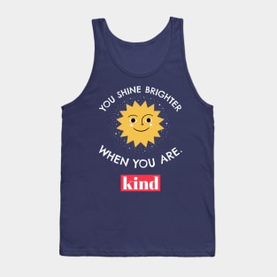 You Shine Brighter When You Are Kind Tank Top